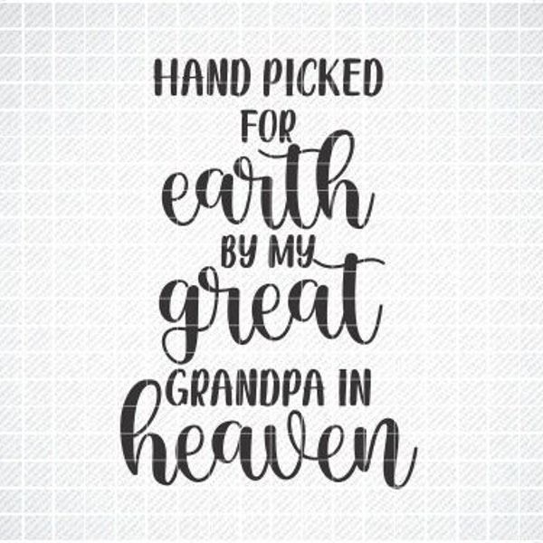 Hand Picked For Earth By My Great Grandpa in Heaven SVG, Newborn SVG, Png, Eps, Dxf, Cricut, Cut Files, Silhouette Files, Download, Print