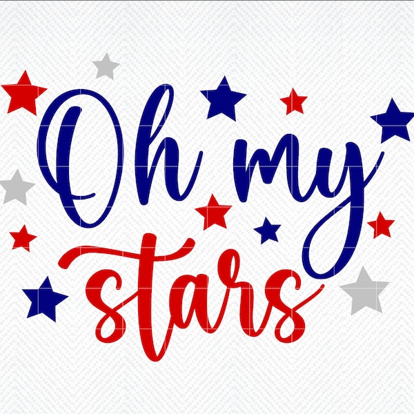 Oh My Stars SVG, 4th of July SVG, Patriotic SVG, Oh My Stars png, Fourth July Tshirt svg,  Fourth July Sublimation, png, 4th July Tshirt Svg