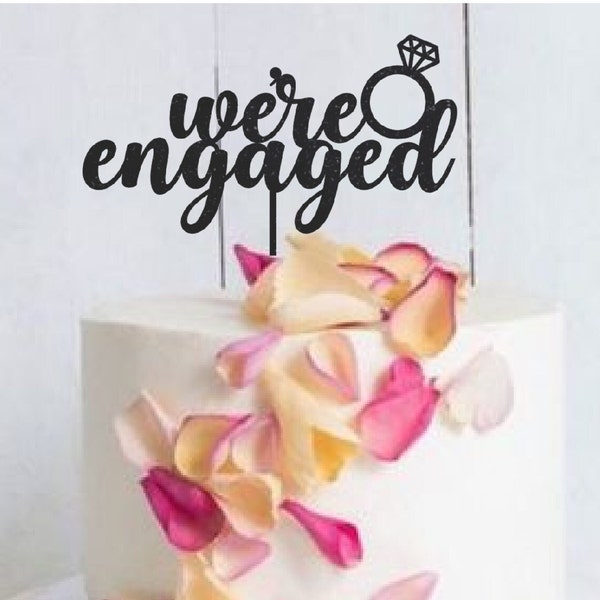 We're engaged cake topper svg, wedding cake topper svg, engagement cake svg, engagement party svg, diy cake topper svg, bridal shower svg