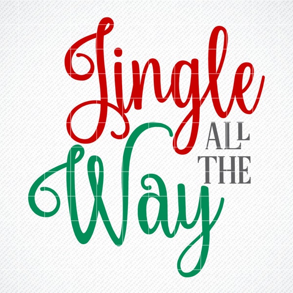 Jingle all the Way SVG, Christmas SVG, Christmas Quote svg, Digital Download, Cricut File, Silhouette File, svg, dxf, eps, png