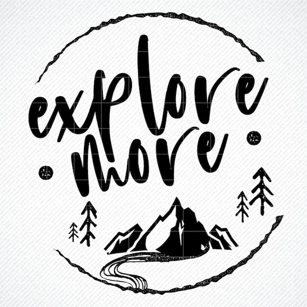 Explore More SVG, explore svg, Explorer svg, Adventure svg, Outdoor Lover Tshirt svg. explore files for Cricut, nature cut files