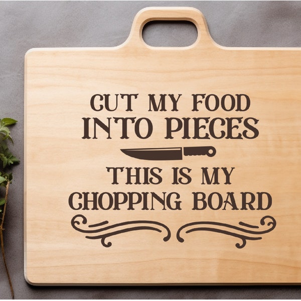 Funny Cutting Board Svg Design, Cut My Food Into Pieces This Is My Chopping Board, Charcuterie Board Svg, Kitchen Sayings, Cheese Board Svg