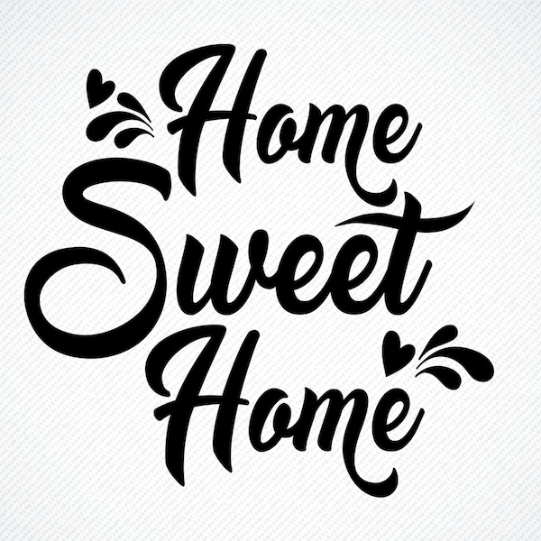 HOME SWEET Home SVG, Home Sweet Home, Home Sweet Home Print, Home Sweet Home Sign, Home Sweet Home png, dxf, Home sweet Home Cricut Files