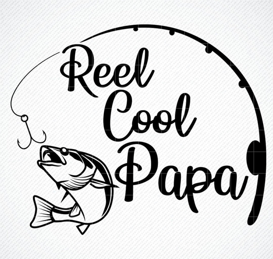 Reel Cool Papa, Fishing Svg, Fishing Clipart, Fish Png, Fishing Dad Gift  Svg, Fishing Cricut Cut File, Cute Svg, Cut Files SVG, Png 