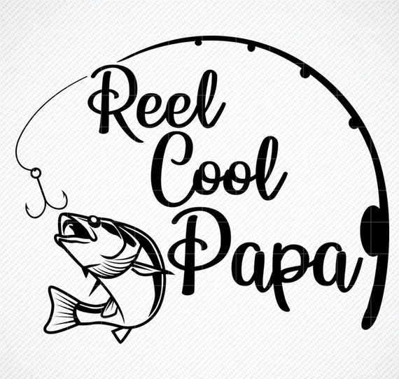 Download Reel Cool Papa Fishing svg fishing clipart fish png | Etsy