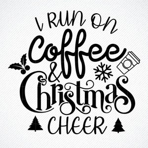 Ich laufe auf Kaffee und Weihnachtsstimmungs-Svg, lustige Weihnachts-Svg, Weihnachts-Shirt-Svg, Frauen-Weihnachts-Svg-Datei für Cricut und Silhouette, Png