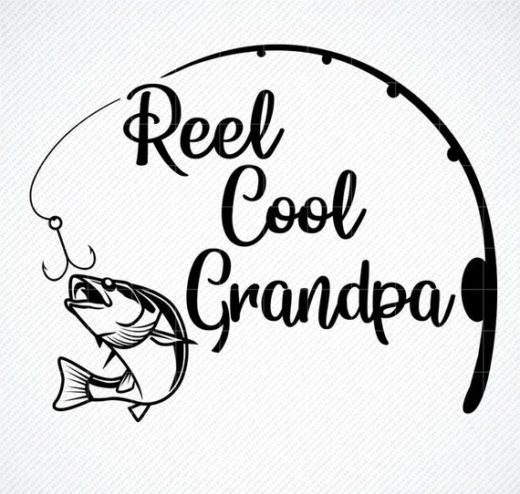 Reel Cool Grandpa Svg Fishing SVG Dad svg Papa Svg FileDXF | Etsy