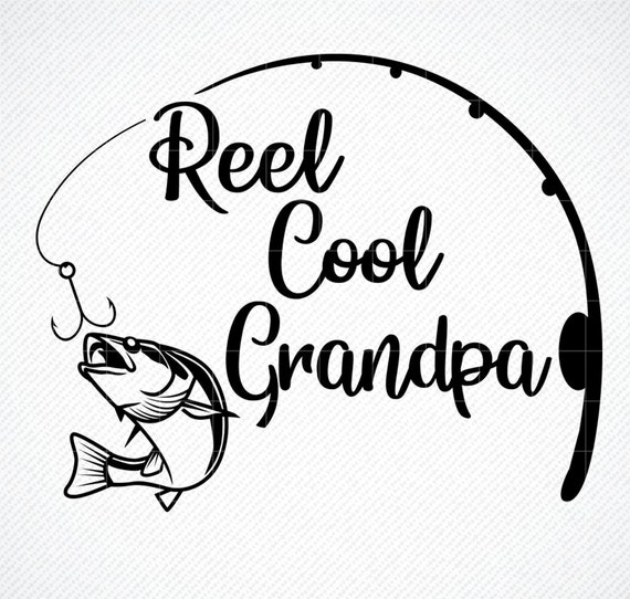 Download Reel Cool Grandpa Svg Fishing Svg Dad Svg Papa Svg Filedxf Etsy