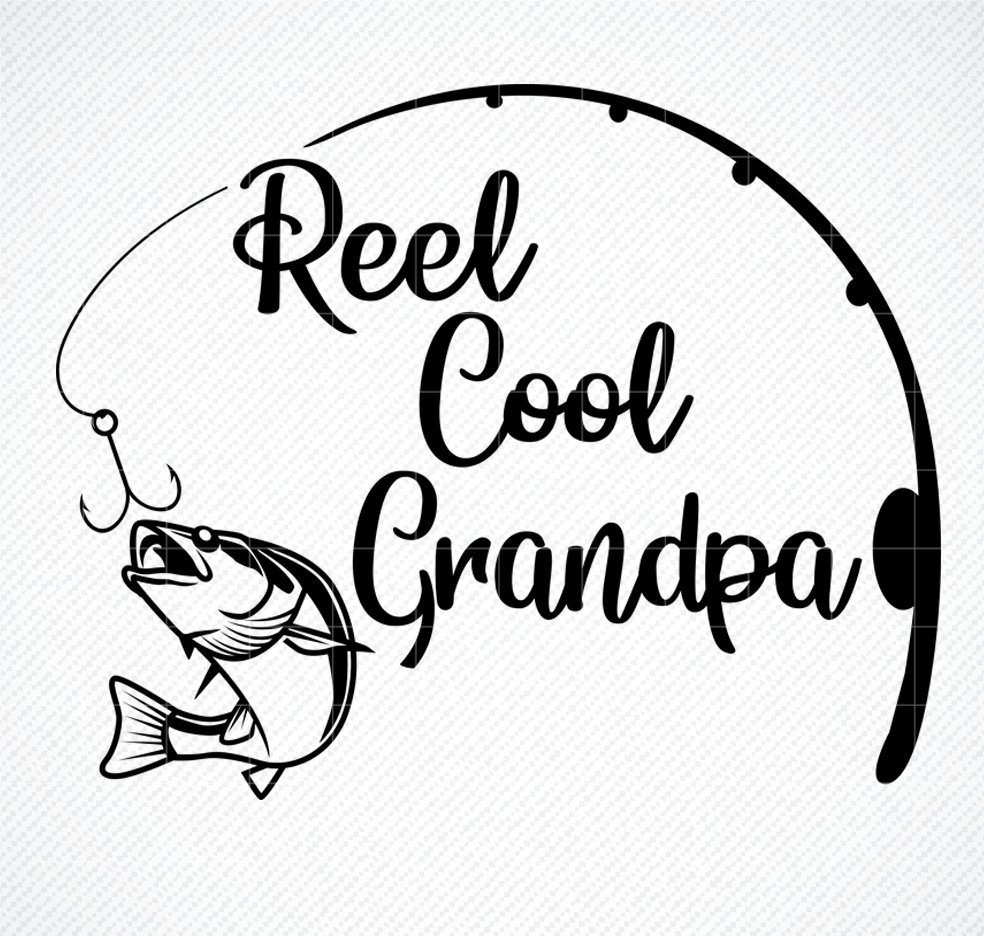 Download Reel Cool Grandpa Svg Fishing Svg Dad Svg Papa Svg File Dxf Silhouette Print Vinyl Cricut