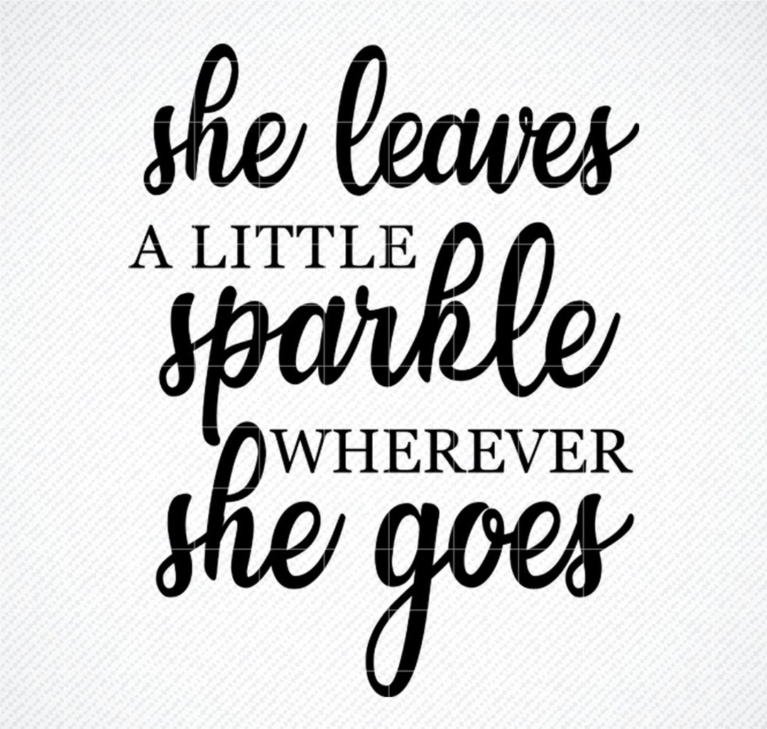 She Leaves a Little Sparkle Everywhere She Goes SVG, She Leaves a Little Sparkle SVG, She Leaves a Little Sparkle Printable - Etsy