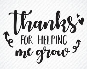 Thanks For Helping Me Grow Svg Etsy