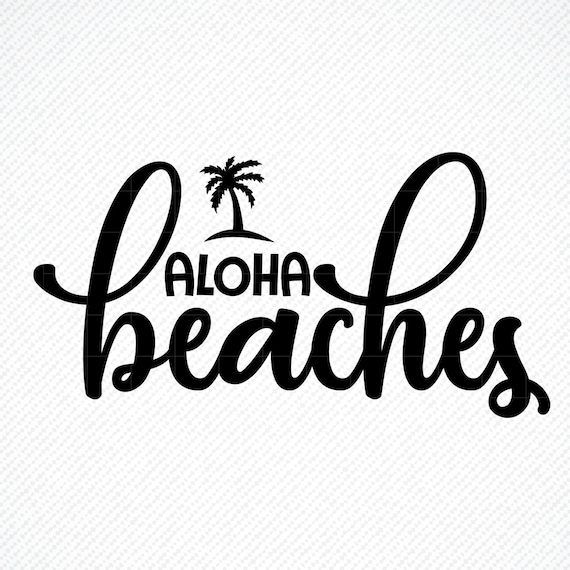 Aloha Beaches Svg Aloha Beaches Aloha Beaches Svg Cut File Etsy