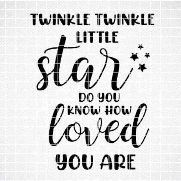 Twinkle Twinkle Little Star Do You Know How Loved You Are SVG, Nursery Svg, Kids Svg, Baby Svg, Chil Quote Svg
