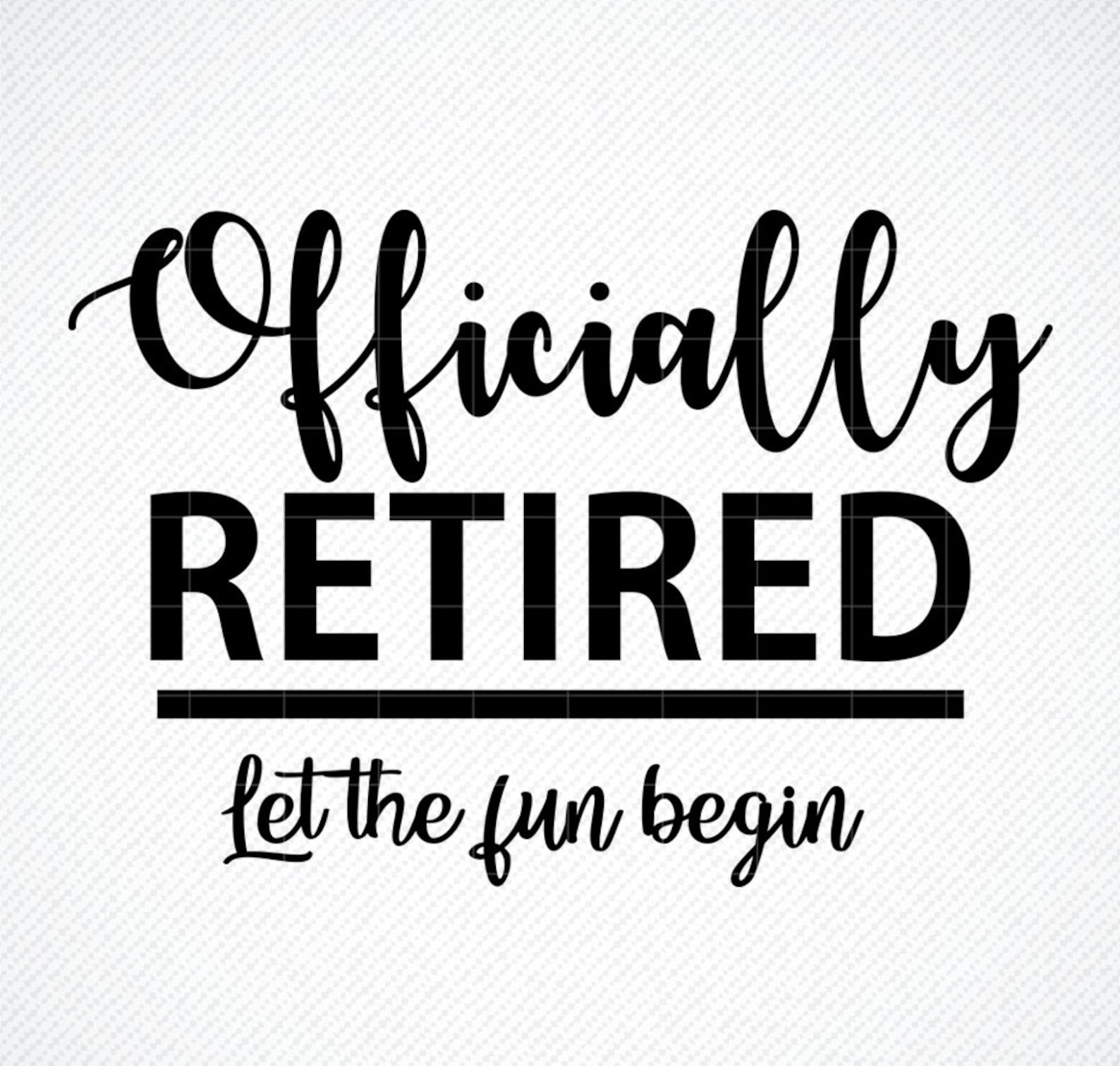 Officially Retired SVG Let the Fun Begin Cut File Retirement - Etsy