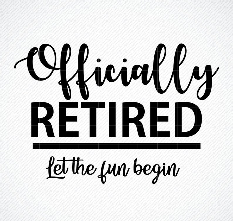 Free Free Free Retirement Svg 161 SVG PNG EPS DXF File