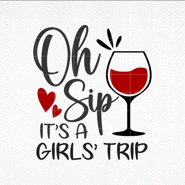 Oh Sip It's A Girl's Trip Svg, Oh Sip It's A Girl's Trip Png, Girls Trip Shirt Svg, Girls Trip Svg, Girl's Trip png, Girls Vacation Svg