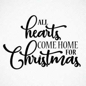 ALLE harten komen thuis voor Kerstmis SVG, Kerstmis SVG-bestand, Kerstmis clipart, Kerstmis citaten, eps, png, bestand knippen, silhouet, vrolijk SVG