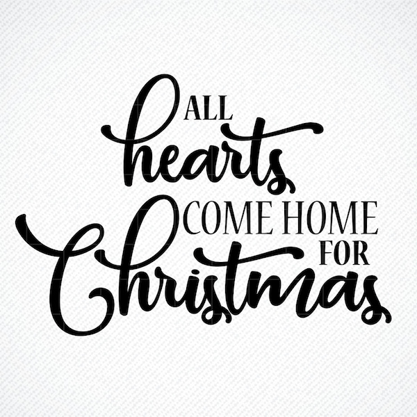 ALL hearts come home for Christmas SVG, Christmas SVG file, Christmas clipart, Christmas quotes, eps, png, Cut File,Silhouette,merry svg