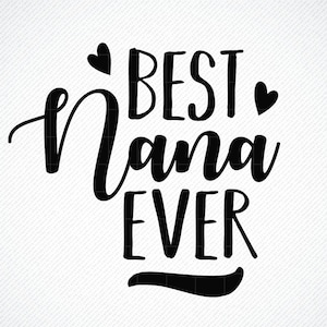 Mejor Nana SVG, Mejor Nana SVG, Mejor Nana PNG, Agradecimiento a la Abuela, Agradecimiento a la Madre SVG, Día de la Madre SVG, Cricut, Archivos de Corte