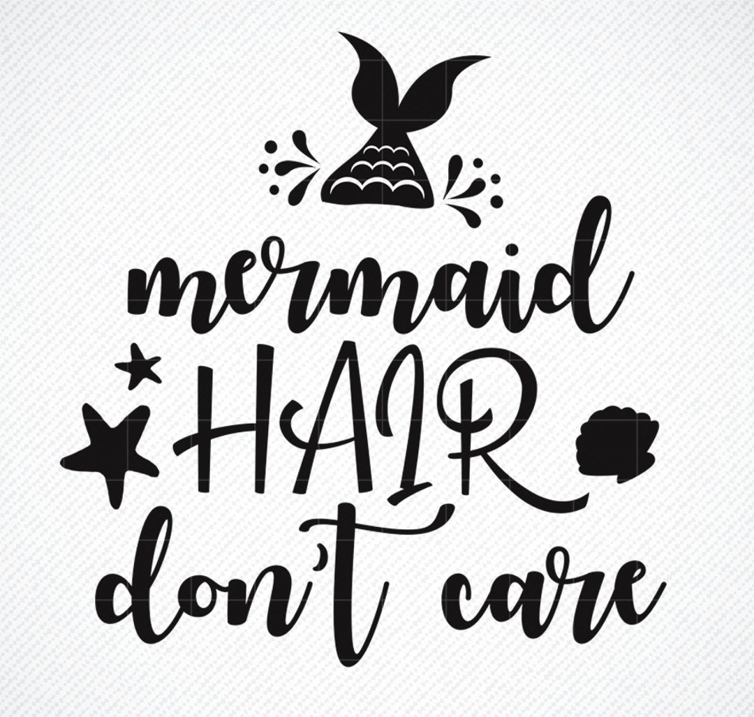 MERMAID HAIR Don&rsquo;t Care SVG, Mermaid Hair Don&rsquo;t Care, Beach Quote Svg