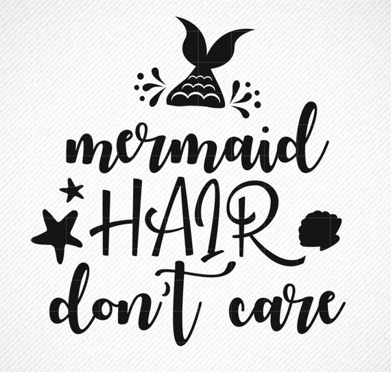 Mermaid Hair Don T Care Svg Mermaid Hair Don T Care Beach Quote Svg Summer Beach