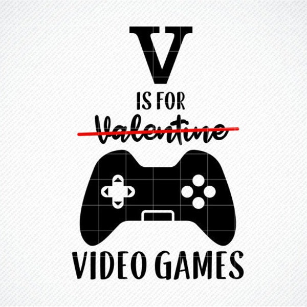 V is for Video Games, Valentine's Day Svg, Video Game Svg, Funny Valentine Svg, Boy Valentine Svg, Valentine's Shirt, Gamer Valentine svg