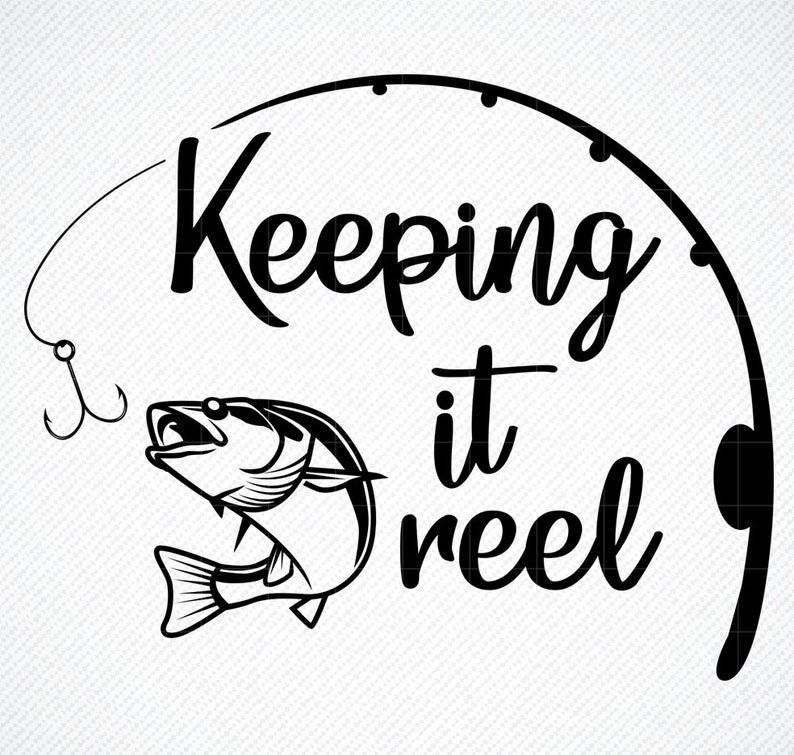 Keeping It Reel SVG Fishing Svg Girl Fishing Svg Fishing Etsy