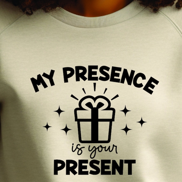 My Presence Is Your Present SVG, Christmas svg, Funny Christmas Cut File, Funny Christmas svg,  Funny Christmas Tshirt Quote svg