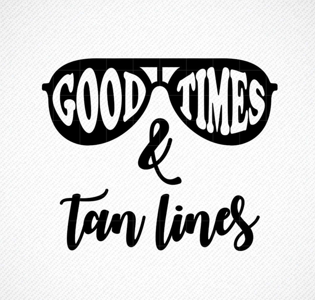 Good Times and Tan Lines SVG, Beach SVG, Summer SVG, Summer Quote Svg ...
