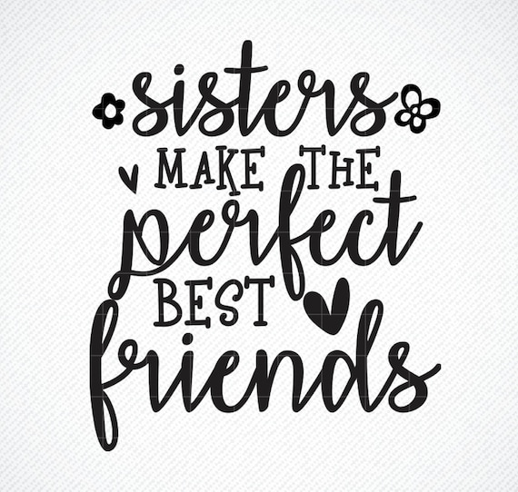 Download Sisters Svg Sisters Make The Best Friends Svg Siblings Svg Etsy