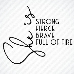 She Is Fierce Strong Brave Full of Fire T-Shirt, Girl Power, Strong Women SVG, Strength, Mom SVG, Empowered Women, Strong Mom SVG