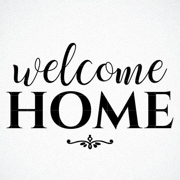 Welcome Home SVG, Home Decor Svg, Png, Eps, Dxf, Cricut, Cut Files, Silhouette Files, Download, Print