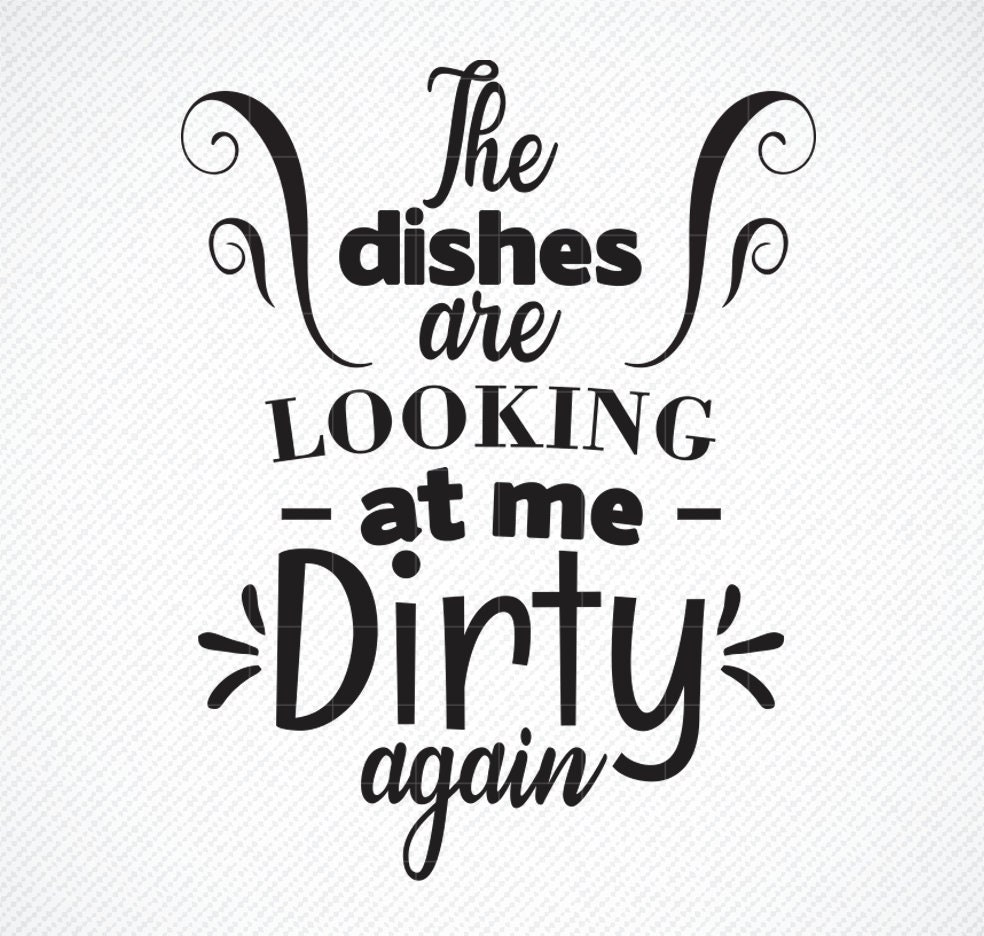 Funny Kitchen Quote The Dishes Are Looking At Me Dirty Again Metal