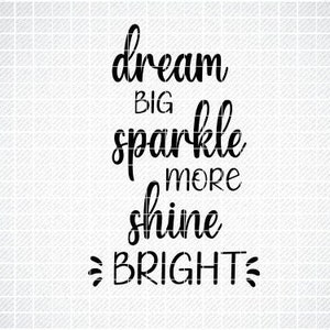 Dream Big, Sparkle More, Shine Bright Svg, VektorDatei, SVG, Zitat SVG, religiöses SVG, Cricut, Cut Files, Print