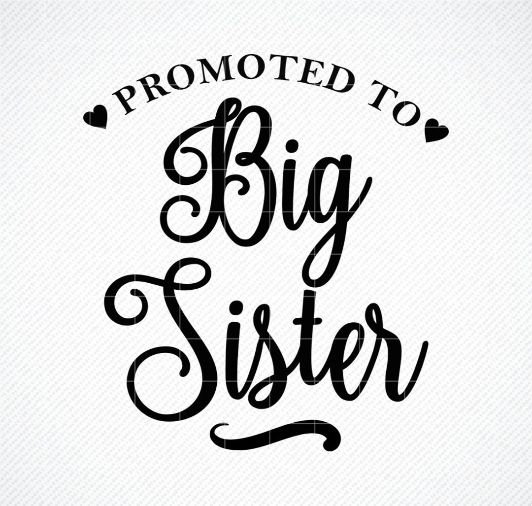 Promoted to Big Sister SVG New Sister Svg Family Svg Pregnancy Svg New