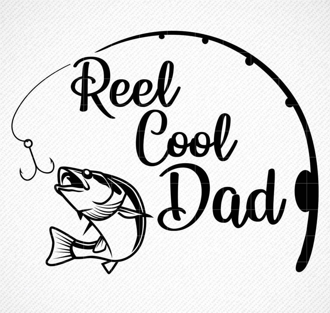Reel Cool Dad Svg, Fishing SVG, Papa Svg File, Dad Svg, Father SVG,  Fisherman Svg File, Cut File for Cricut & Cameo Silhouette, SVG Designs 