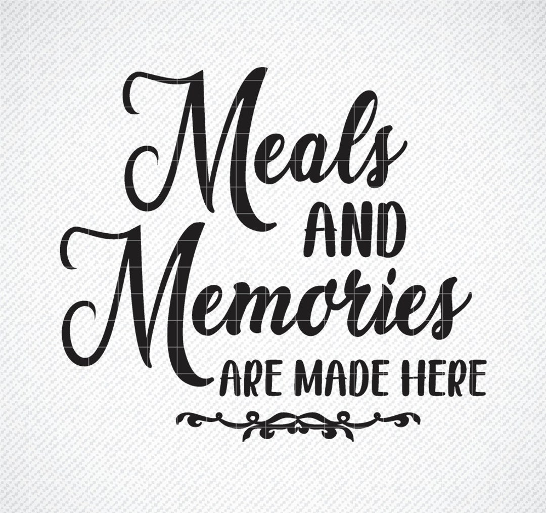 Meals and Memories Are Made Here SVG, Family Kitchen Quote Svg, Kitchen