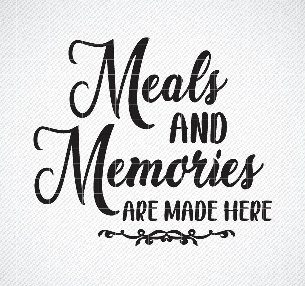 Meals and Memories are Made Here SVG Kitchen Svg Instant Etsy