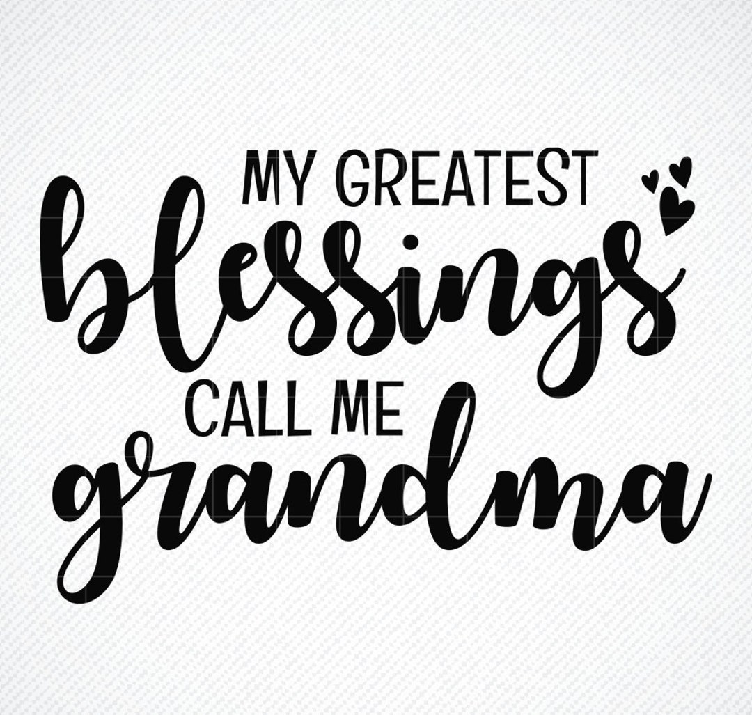 My Greatest Blessings Call Me Grandma Svg, Grand Mother SVG, Grandma