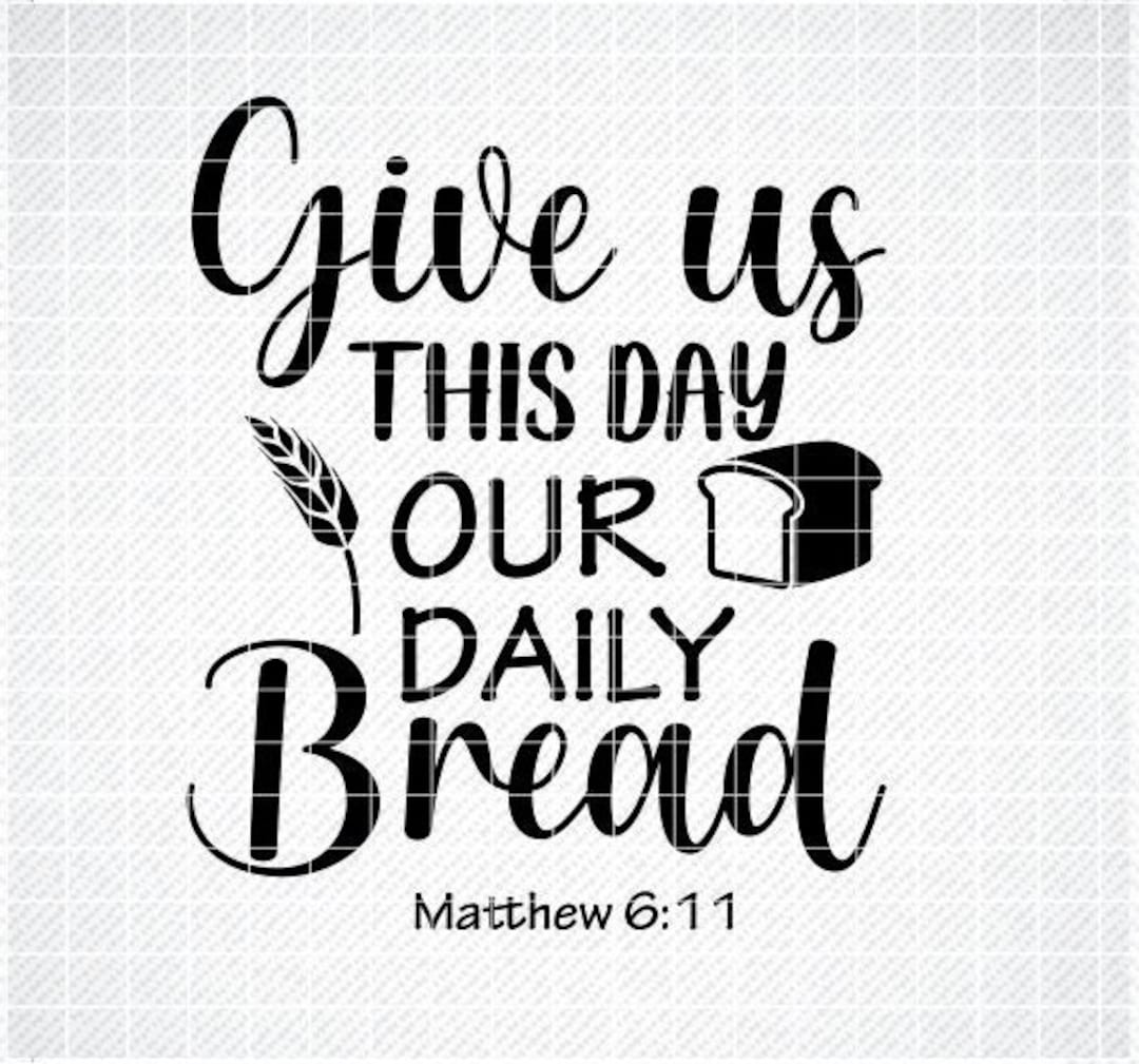 Give Us This Day Our Daily Bread Svg, Vector File, Svg, Quote SVG