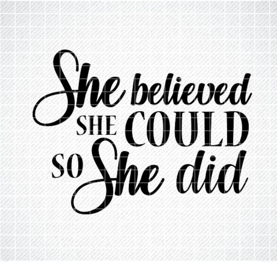 She Believed She Could so She Did SVG, She Believed She Could Png