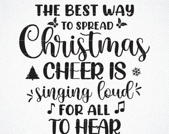 The Best Way to Spread Christmas Cheer SVG,  Singing loud for all to hear SVG , Christmas SVG, Christmas shirt svg, Holiday, Cut Files, dxf