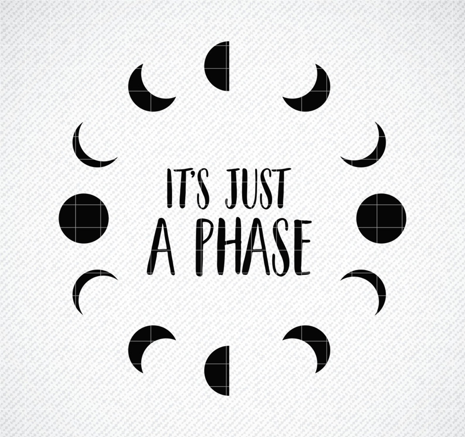 It's just a phase svg Moon Phases Svg Moon Svg Crescent | Etsy