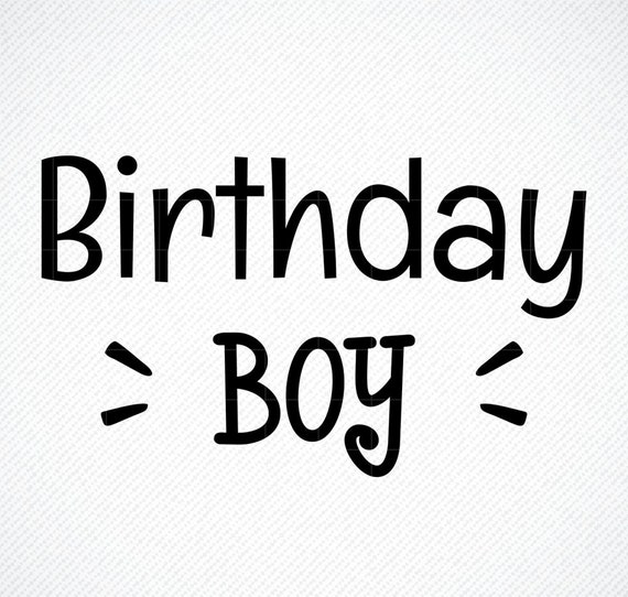 Download Birthday Boy Svg Birthday Boy Png Svg Cut File Digital Etsy