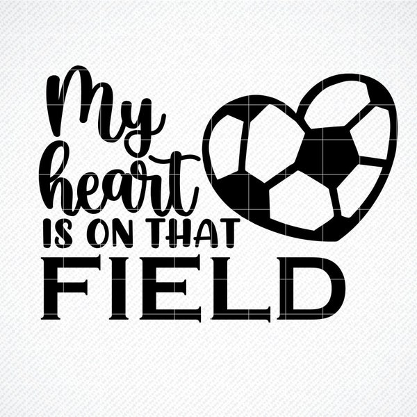 My heart is on that field SVG Cutting File, soccer mom SVG, silhouette svg, cricut svg, soccer SVG, t-shirt designs, digital downloads