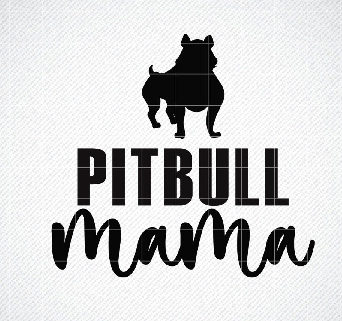 Pit Bull Mama SVG Pitbull Mom SVG Dog Mom Svg Eps Dxf Png - Etsy