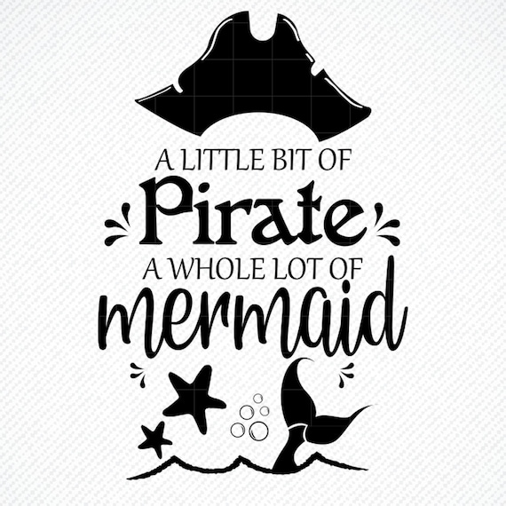 Download A Little Bit Of Pirate And A Whole Lot Of Mermaid Svg A Etsy