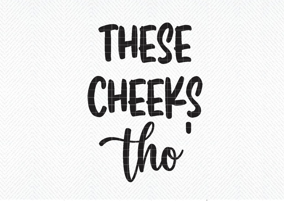 These Cheeks Tho Svg Baby Svg Bodysuit SVG Funny Baby Svg Etsy