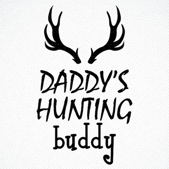 Download Daddy S Hunting Buddy Svg Daddy S Hunting Buddy Etsy
