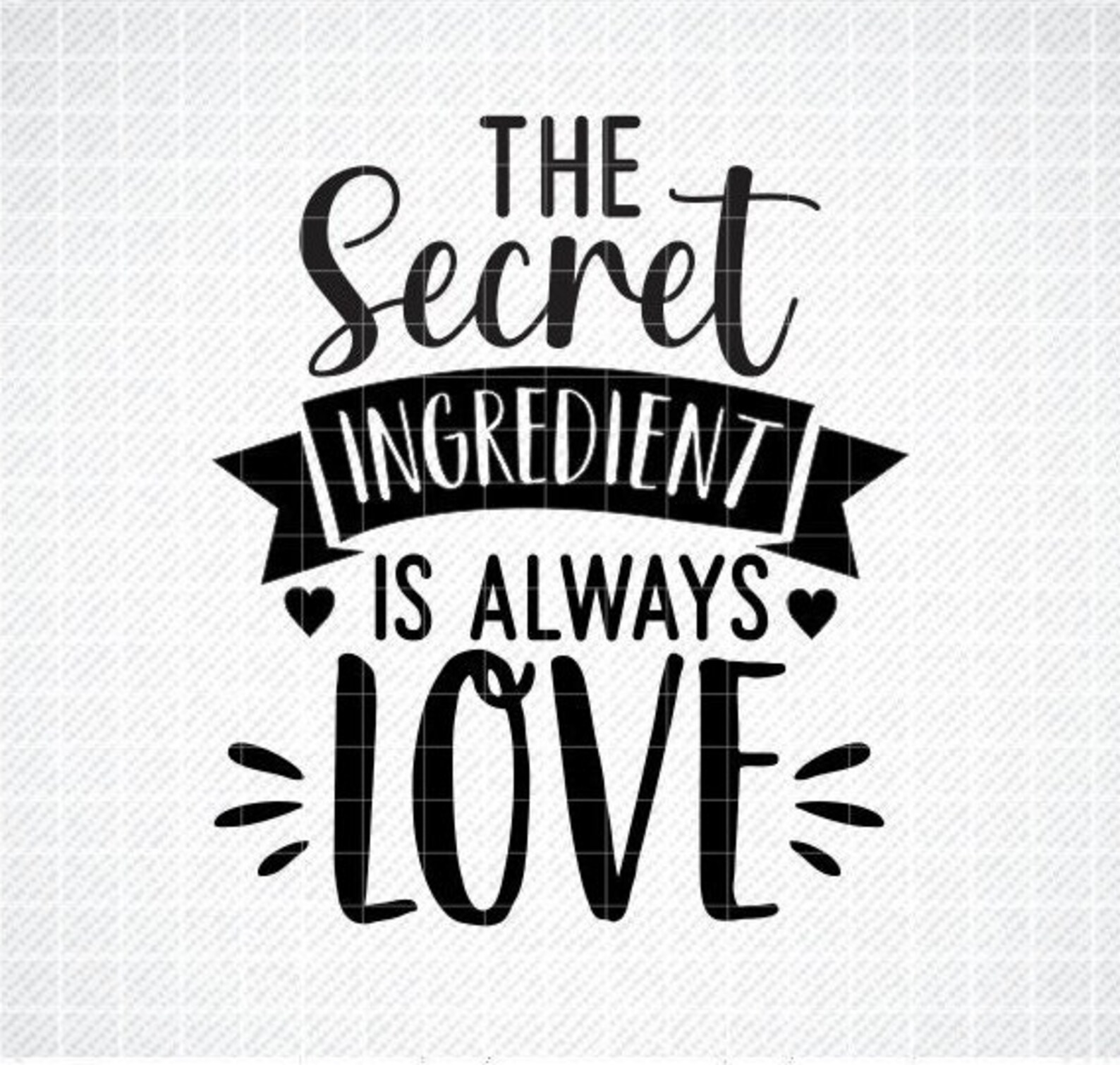 The Secret Ingredient is Always Love SVG, Instant Download, Svg, Png